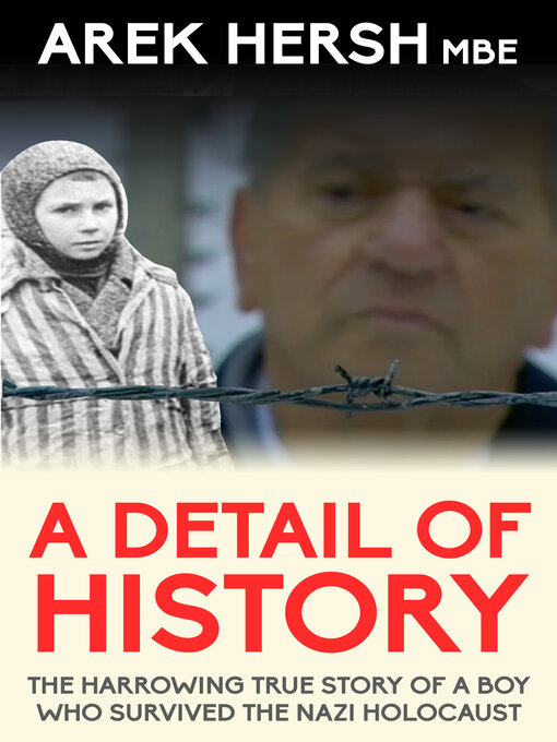 Title details for A Detail of History: the harrowing true story of a boy who survived the Nazi holocaust by Arek Hersh - Wait list